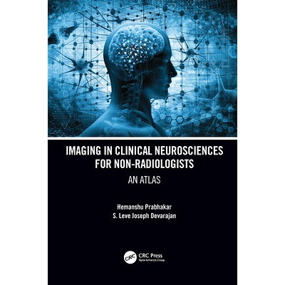 Imaging in Clinical Neurosciences for Non-Radiologists: An Atlas /CRC PR INC/Hemanshu Prabhakar